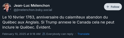 Une note de Jean-Luc Mélenchon qui dit: « Le 10 février 1763, anniversaire du calamiteux abandon du Québec aux Anglais. Si Trump annexe le Canada cela ne peut inclure le Québec. Évident. »